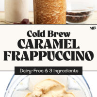 Our Cold Brew Caramel Frappuccino in a blender and overflowing in a glass with text between the photos that says dairy-free and 3 ingredients